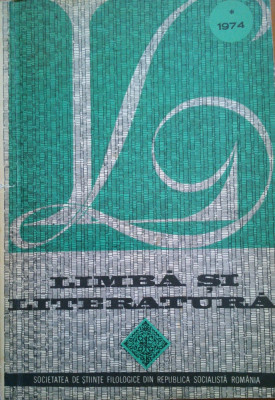 CULEGEREA LIMBA SI LITERATURA 1974 - Societatea de Stiinte Filologice din Republica Socialista Romania foto