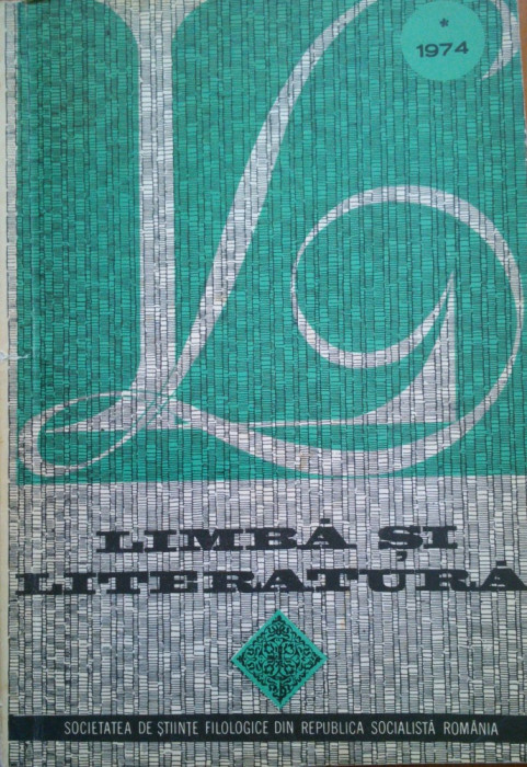 CULEGEREA LIMBA SI LITERATURA 1974 - Societatea de Stiinte Filologice din Republica Socialista Romania