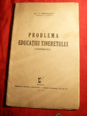 C.Mihailescu - Problema Educatiei -Ed. 1938 ,Tipografia Ziarului Universul foto