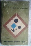 B. ALEXANDRESCU, C. POPESCU - MECANICA PENTRU TOTI, Alta editura