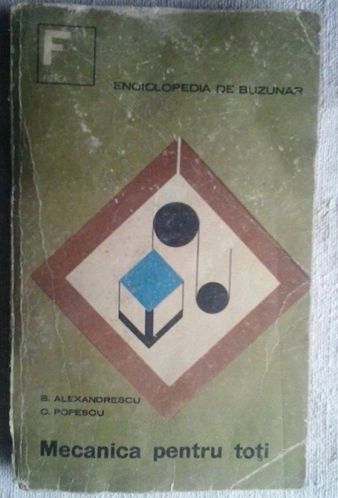 B. ALEXANDRESCU, C. POPESCU - MECANICA PENTRU TOTI