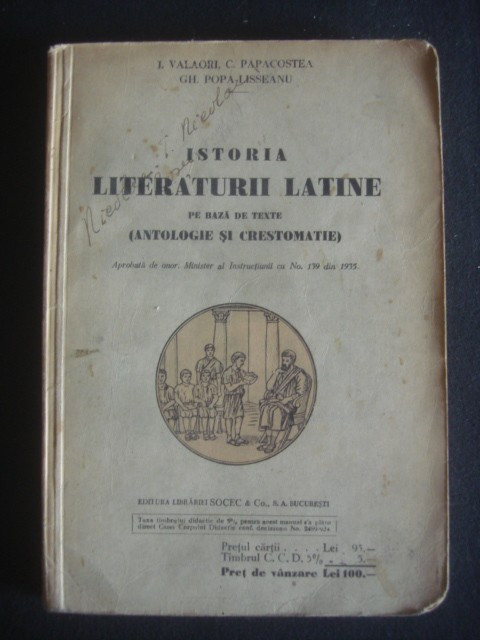 I. VALAORI, C. PAPACOSTEA, GH. POPA-LISSEANU - ISTORIA LITERATURII LATINE PE BAZA DE TEXTE ANTOLOGIE SI CRESTOMATIE {1924}