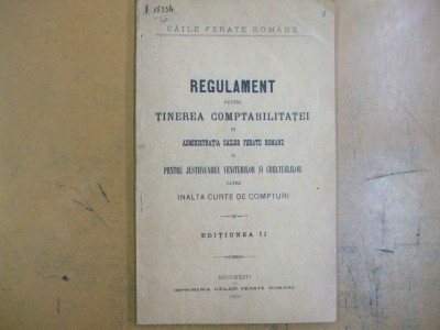 Regulament pentru tinerea contabilitatii in administratia CFR Bucuresti 1904 foto
