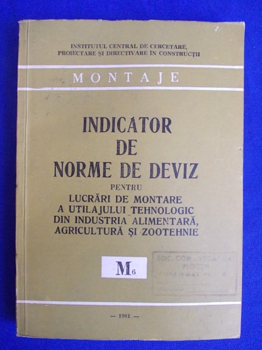 INDICATOR NORME DEVIZ LUCRARI MONTARE UTILAJULUI IND. ALIMENTARA( M6 ) ,1981 *