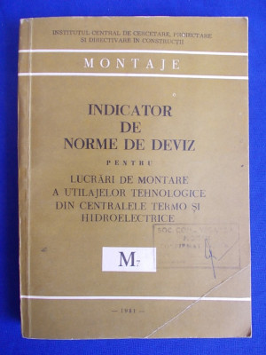 INDICATOR DE NORME DE DEVIZ PENTRU LUCRARI DE MONTARE A UTILAJELOR TEHNOLOGICE DIN CENTRALELE TERMO SI HIDROELECTRICE - ( M7 ) - 1981 foto
