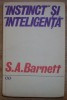 S. A. Barnett - Instinct si inteligenta. Comportamentul animalelor si al omului