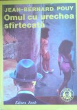 OMUL CU URECHEA SFARTECATA - Jean-Bernard Pouy