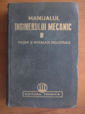 Manualul inginerului mecanic (volumul 2 - masini si instalatii industriale) foto