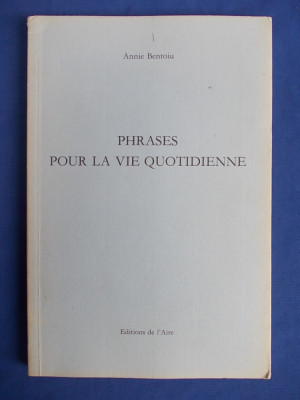 ANNIE BENTOIU - PHRASES POUR LA VIE QUOTIDIENNE 1989 , ED. 1-A , LAUSANNE , 1990 foto