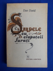 DAN DAVID - SARPELE CU CLOPOTEII FURATI - ED. 1-A - 1984 - AUTOGRAF / DEDICATIE foto