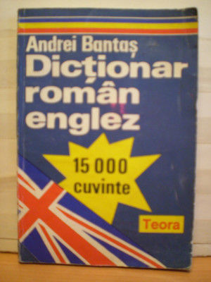 ANDREI BANTAS - DICTIONAR ROMAN - ENGLEZ - 15000 DE CUVINTE - EDITURA TEORA - 144 PAG. foto