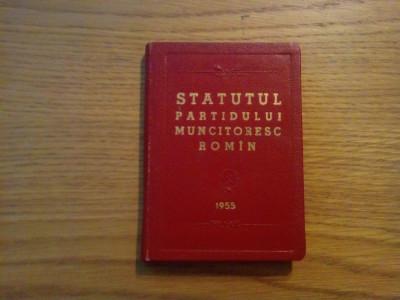 STATUTUL PARTIDULUI MUNCITORESC ROMIN -- 1955, 127 p., coperta originala , carte in format mic foto