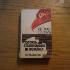 ISTORIA STALINISMULUI IN ROMANIA -- Victor Frunza - Humanitas, 1990, 587 p.