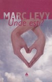 MARC LEVY - UNDE ESTI ?