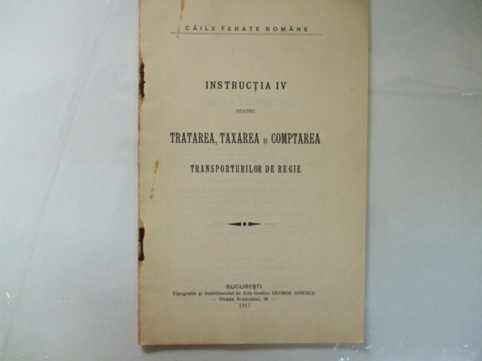 C. F. R. Instructia IV pentru tratarea, transporturilor de regie Bucuresti 1911