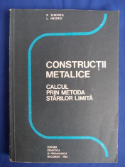 P.SIMINEA / L.NEGREI - CONSTRUCTII METALICE * CALCUL PRIN METODA STARILOR LIMITA - BUCURESTI - 1982 foto