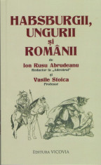 Ion Rusu Abrudeanu - Habsburgii, Ungurii si Romanii - 24420 foto