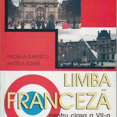 Limba franceza cls. a VII-a. Limba moderna 2 - Micaela Slavescu, Angela Soare