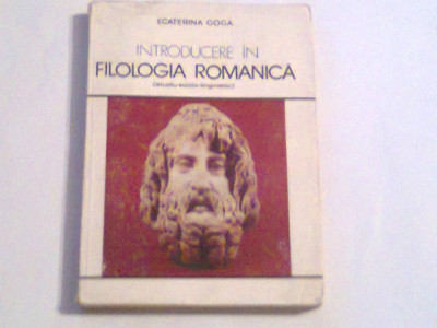 ECATERINA GOGA - INTRODUCERE IN FILOLOGIA ROMANICA ( studiu socio - lingvistic ) foto