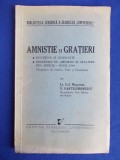 LT.COL.MAGISTRAT V.PANTELIMONESCU - AMNISTIE SI GRATIERI ( DOCTRINA SI LEGISLATIE * DECRETELE DE AMNISTIE SI GRATIERE DIN APRILIE-IUNIE 1940 ) - 1940