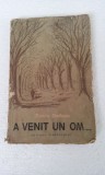 A VENIT UN OM - FRANCISC MUNTEANU EDITIA I