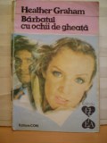 HEARHER GRAHAM - BARBATUL CU OCHI DE GHIATA - COLECTIA EL SI EA - ED. CONI - 216 PAG. - ROMAN DE DRAGOSTE ., Alta editura