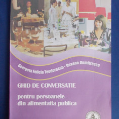 GEORGETA FELICIA TEODORESCU - GHID DE CONVERSATIE PENTRU PERSOANELE DIN ALIMENTATIA PUBLICA ( FRANCEZA SI ENGLEZA ) - 2009