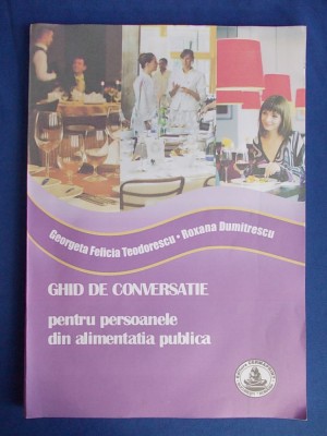 GEORGETA FELICIA TEODORESCU - GHID DE CONVERSATIE PENTRU PERSOANELE DIN ALIMENTATIA PUBLICA ( FRANCEZA SI ENGLEZA ) - 2009 foto