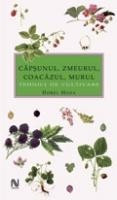 Dorel Hoza - Capsunul, zmeurul, coacazul, murul. Tehnici de cultivare foto