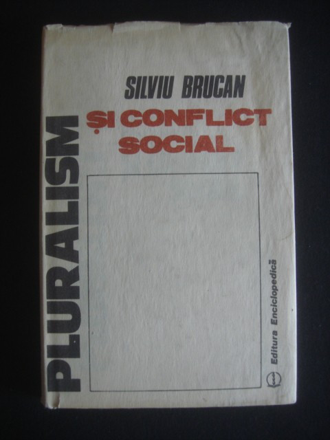 SILVIU BRUCAN - PLURALISM SI CONFLICT SOCIAL