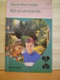 KAREN ROSE SMITH - KIT SI SARUTARILE - COLECTIA EL SI EA - ED. ALCRIS - 175 PAG. - ROMAN DE DRAGOSTE ., Alta editura