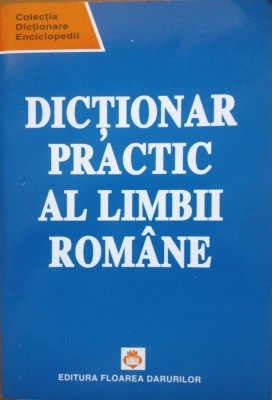 DICTIONAR PRACTIC AL LIMBII ROMANE - Elena Ciobanu, Magdalena Popescu-Marin foto