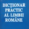 DICTIONAR PRACTIC AL LIMBII ROMANE - Elena Ciobanu, Magdalena Popescu-Marin