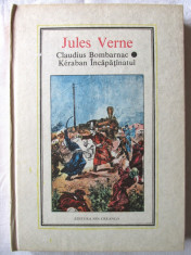 &amp;quot;CLAUDIUS BOMBARNAC. KERABAN INCAPATANATUL&amp;quot;, Jules Verne, 1989. Carte noua foto