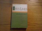 TITUS LIVIUS - De la Fundarea Romei - vol. II - 1959, 514 p.+ harta, Alta editura
