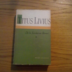 TITUS LIVIUS - De la Fundarea Romei - vol. II - 1959, 514 p.+ harta