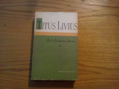 TITUS LIVIUS - De la Fundarea Romei - vol. II - 1959, 514 p.+ harta foto