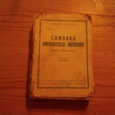 COMOARA IMPARATULUI RADOVAN Carte despre Soarta - Ivan Ducici - 1946, 421 p.