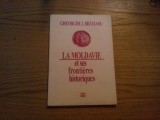 LA MOLDAVIE ET SES FRONTIERES HISTORIQUES - Gheorghe I. Bratianu - 1995, 119 p., Alta editura