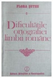 Flora Suteu - Dificultatile ortografiei limbii romane