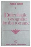 Flora Suteu - Dificultatile ortografiei limbii romane