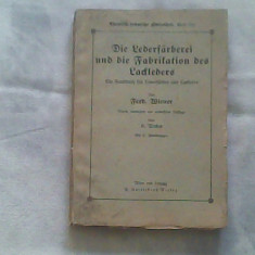 Die Lederfarberei und die fabrikation des Lackleders-Ein handbuch fur Ledefarber un Lackierer-Ferd Wiener