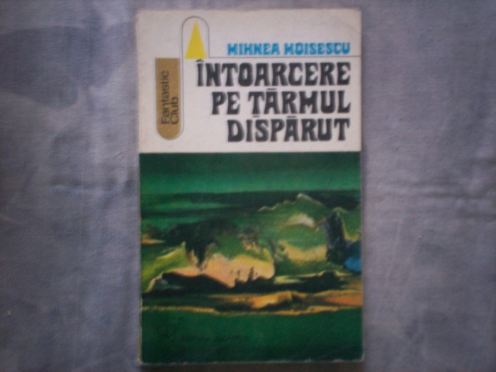 INTOARCERE PE TARAMUL DISPARUT MIHNEA MOISESCU C12 662