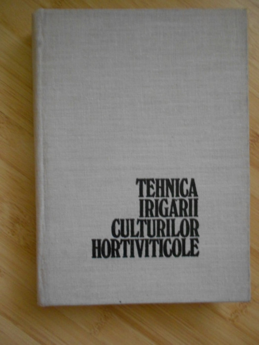 GRUMEZA NICOLAE--TEHNICA IRIGARII CULTURILOR HORTIVITICOLE