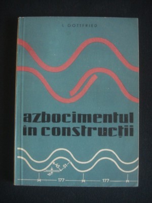 I. GOTTFRIED - AZBOCIMENTUL IN CONSTRUCTII foto