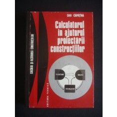 DAN CAPATINA - CALCULATORUL IN AJUTORUL PROIECTARII CONSTRUCTIILOR