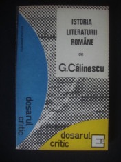 G. CALINESCU - ISTORIA LITERATURII ROMANE * DOSARUL CRITIC foto