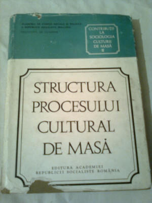 CONTRIBUTII LA SOCIOLOGIA CULTURII DE MASA (vol.2) - STARUCTURA PROCESULUI CULTURAL DE MASA ~ HARALAMB CULEA foto