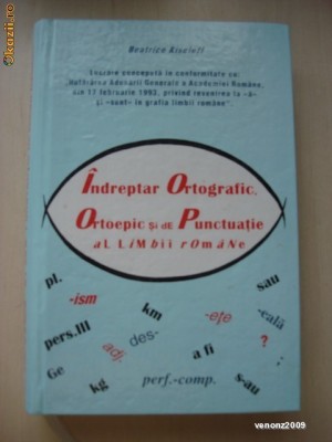 INDREPTAR ORTOGRAFIC, ORTOEPIC SI DE PUNCTUATIE AL LIMBII ROMANE - de BEATRICE KISELEFF foto
