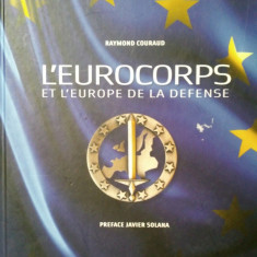 L' EUROCORPS ET L'EUROPE DE LA DEFENSE - Raymond Couraud (Carte in limba franceza)